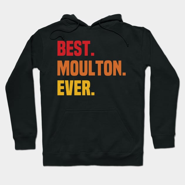 BEST MOULTON EVER ,MOULTON NAME Hoodie by GEMEARNARNSYAK